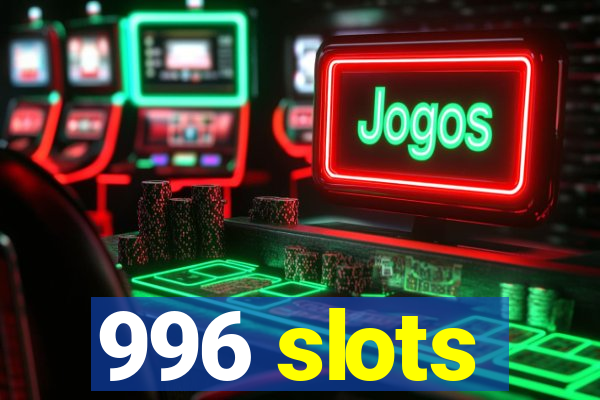 996 slots